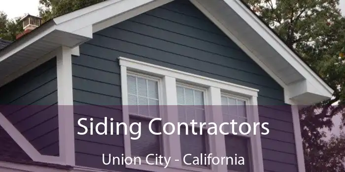 Siding Contractors Union City - California