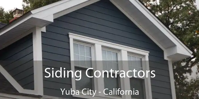 Siding Contractors Yuba City - California