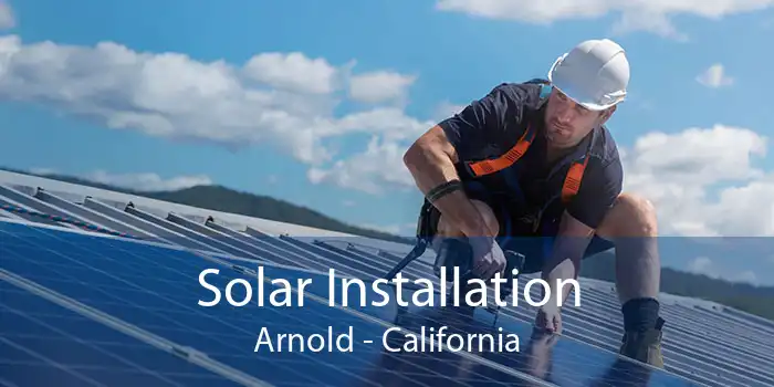 Solar Installation Arnold - California