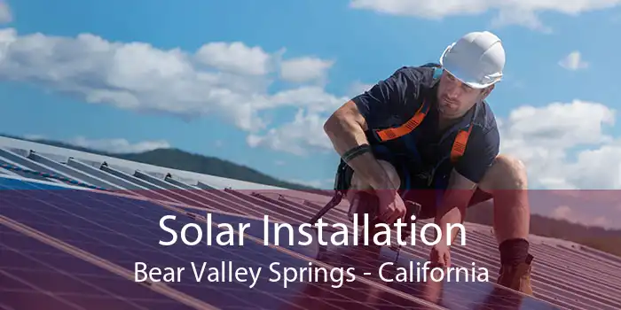 Solar Installation Bear Valley Springs - California