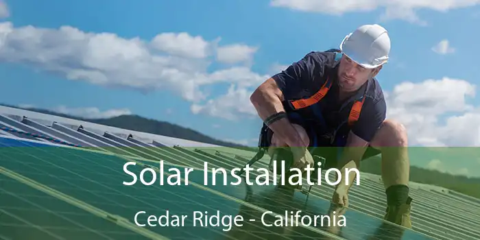 Solar Installation Cedar Ridge - California