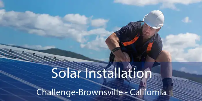 Solar Installation Challenge-Brownsville - California