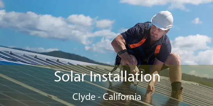 Solar Installation Clyde - California