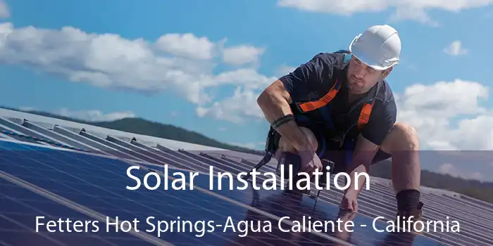 Solar Installation Fetters Hot Springs-Agua Caliente - California