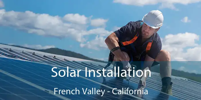 Solar Installation French Valley - California