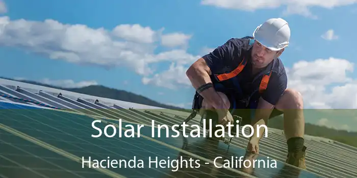 Solar Installation Hacienda Heights - California