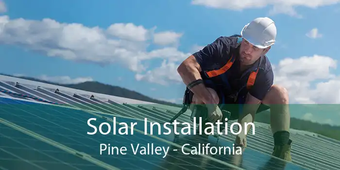 Solar Installation Pine Valley - California