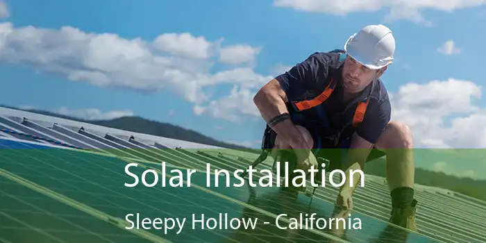 Solar Installation Sleepy Hollow - California