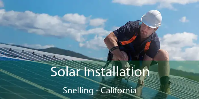 Solar Installation Snelling - California