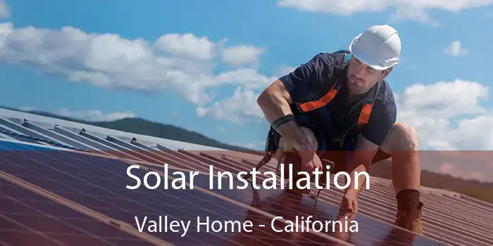 Solar Installation Valley Home - California