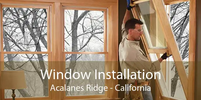 Window Installation Acalanes Ridge - California