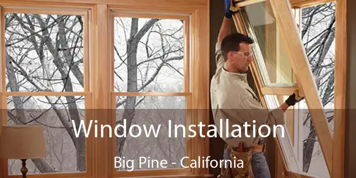 Window Installation Big Pine - California