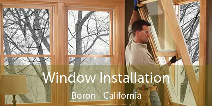 Window Installation Boron - California