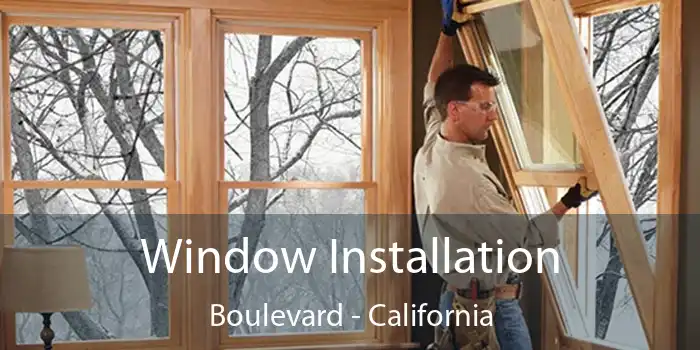 Window Installation Boulevard - California