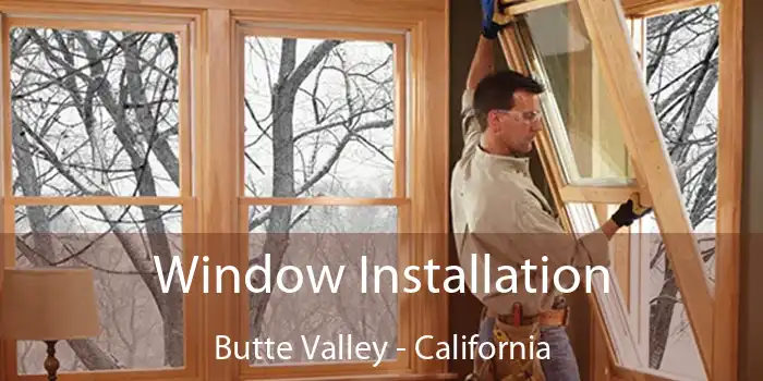 Window Installation Butte Valley - California