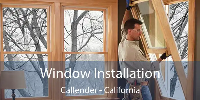 Window Installation Callender - California