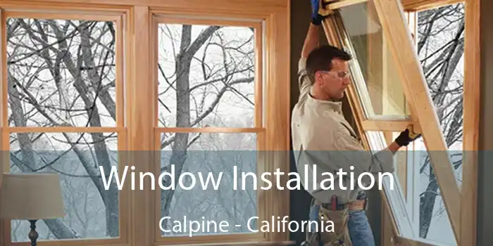 Window Installation Calpine - California