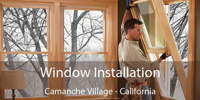 Window Installation Camanche Village - California