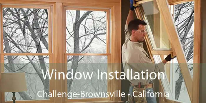 Window Installation Challenge-Brownsville - California