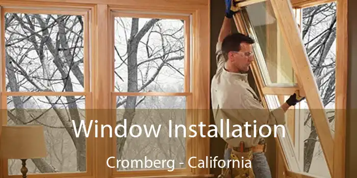 Window Installation Cromberg - California