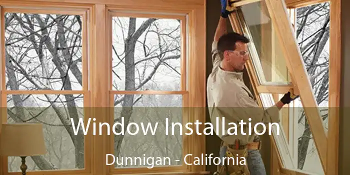 Window Installation Dunnigan - California