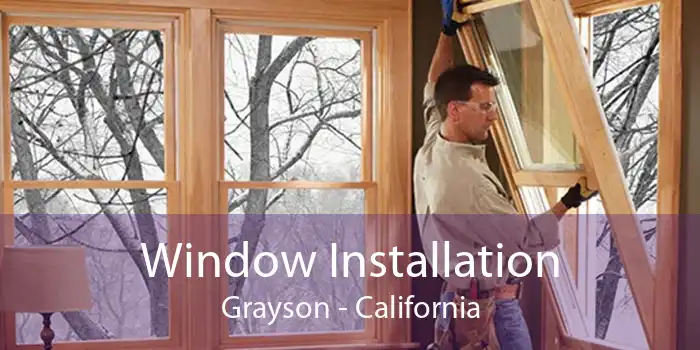 Window Installation Grayson - California