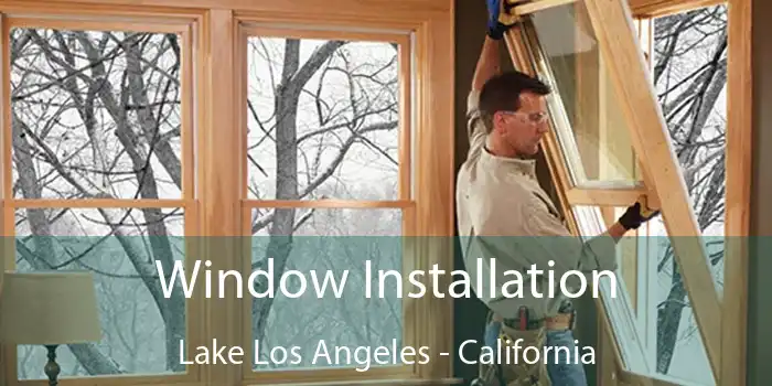 Window Installation Lake Los Angeles - California