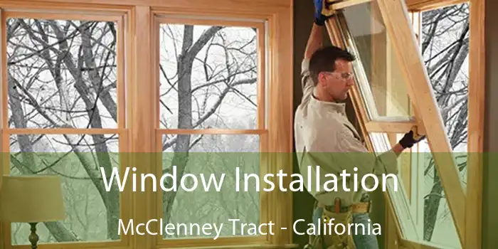 Window Installation McClenney Tract - California