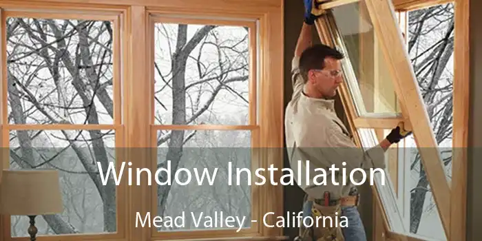 Window Installation Mead Valley - California