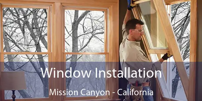 Window Installation Mission Canyon - California