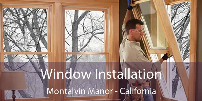 Window Installation Montalvin Manor - California