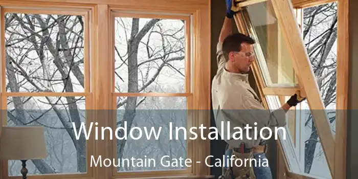 Window Installation Mountain Gate - California