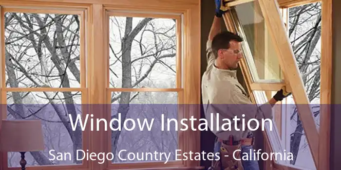 Window Installation San Diego Country Estates - California