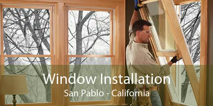 Window Installation San Pablo - California