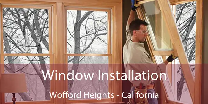 Window Installation Wofford Heights - California